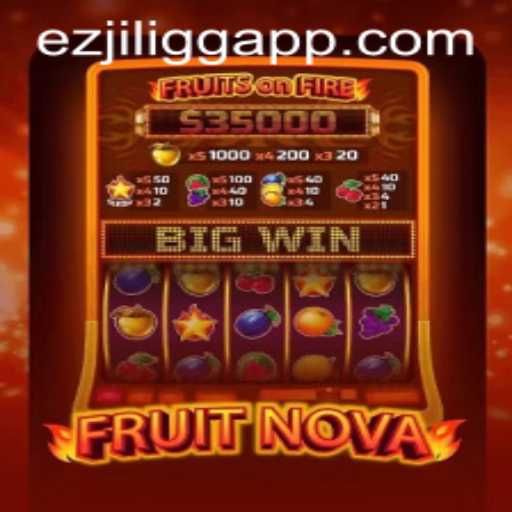 FruitNova: Exciting Gameplay and Strategies with EZJILI.GG