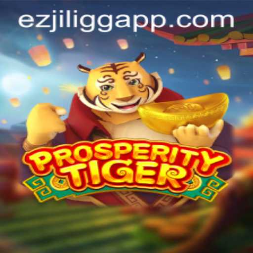 Explore ProsperityTiger: An Engaging New Game with EZJILI.GG